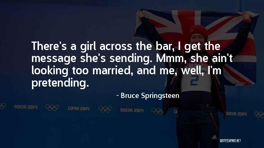 Get The Message Across Quotes By Bruce Springsteen Get The Message Across Quotes By Bruce Springsteen