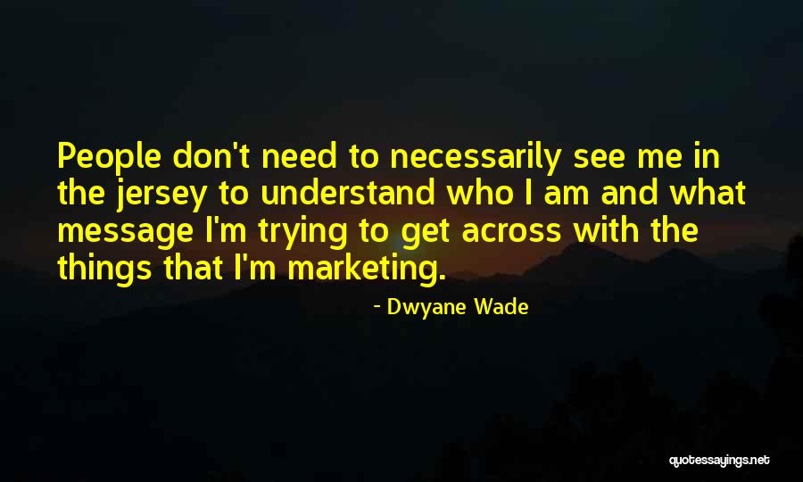 Get The Message Across Quotes By Dwyane Wade