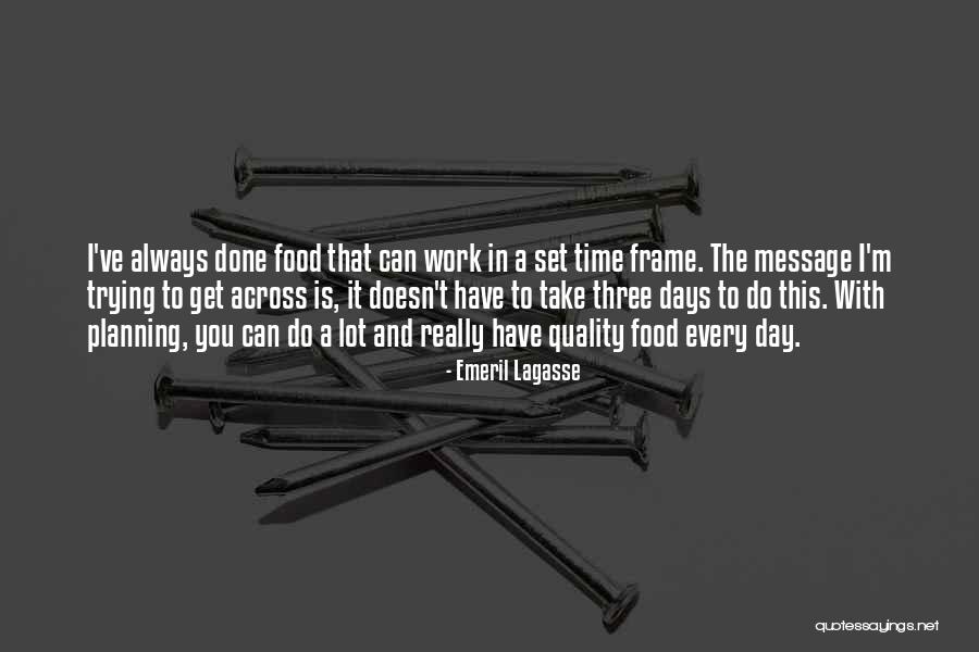 Get The Message Across Quotes By Emeril Lagasse Get The Message Across Quotes By Emeril Lagasse