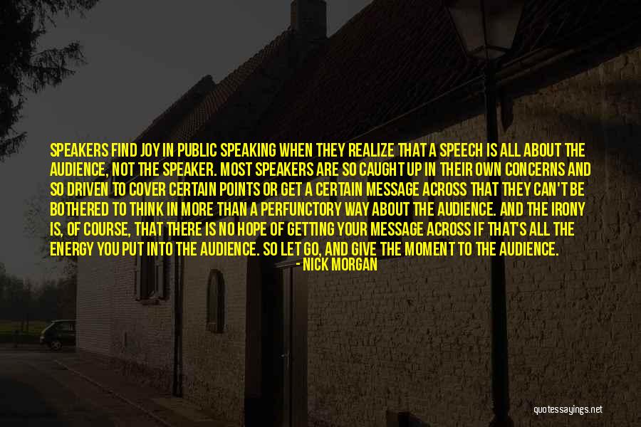 Get The Message Across Quotes By Nick Morgan Get The Message Across Quotes By Nick Morgan