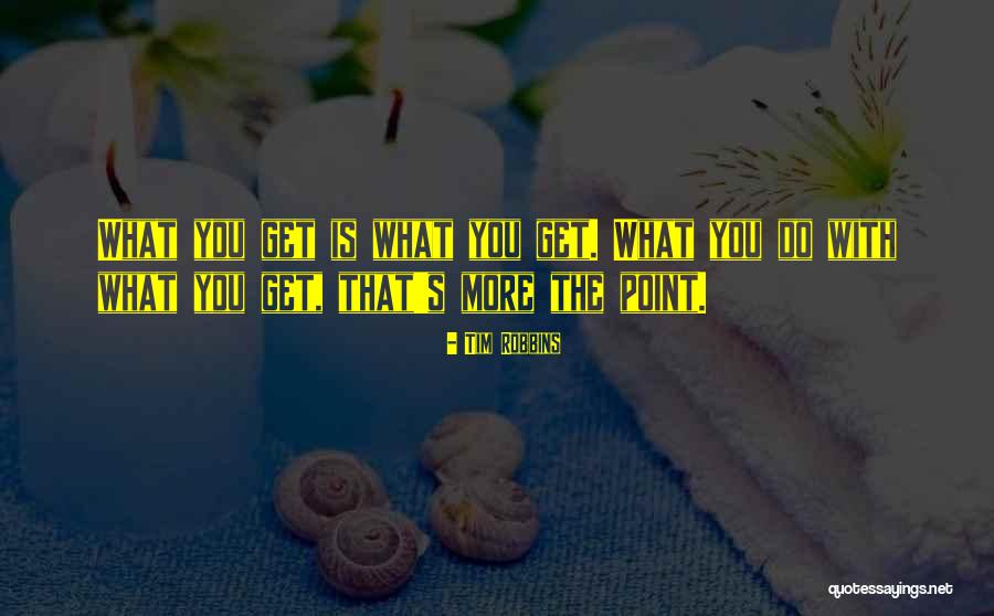 Get The Point Quotes By Tim Robbins Get The Point Quotes By Tim Robbins