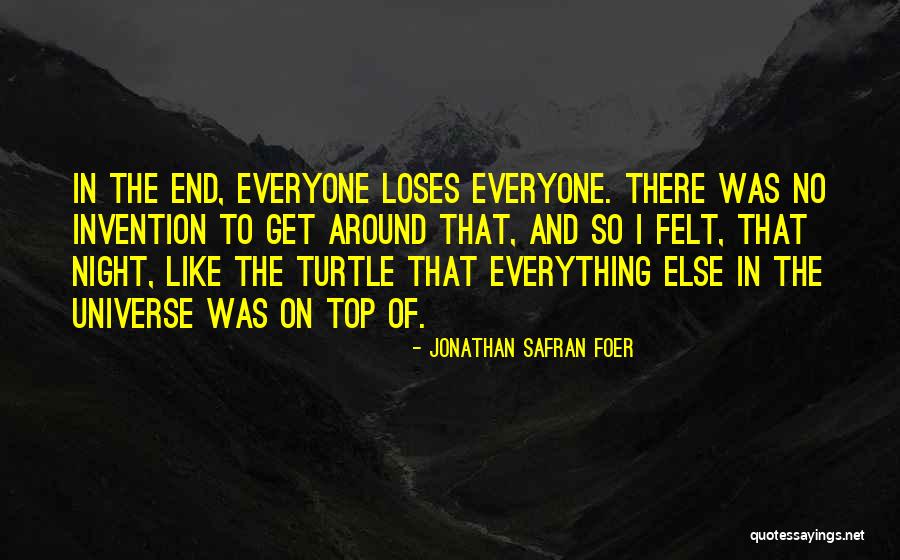 Get There In The End Quotes By Jonathan Safran Foer Get There In The End Quotes By Jonathan Safran Foer