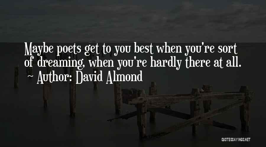 Get There Quotes By David Almond
