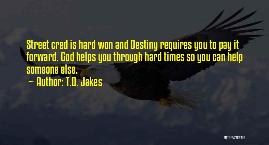 Get Through Hard Times Quotes By T.D. Jakes