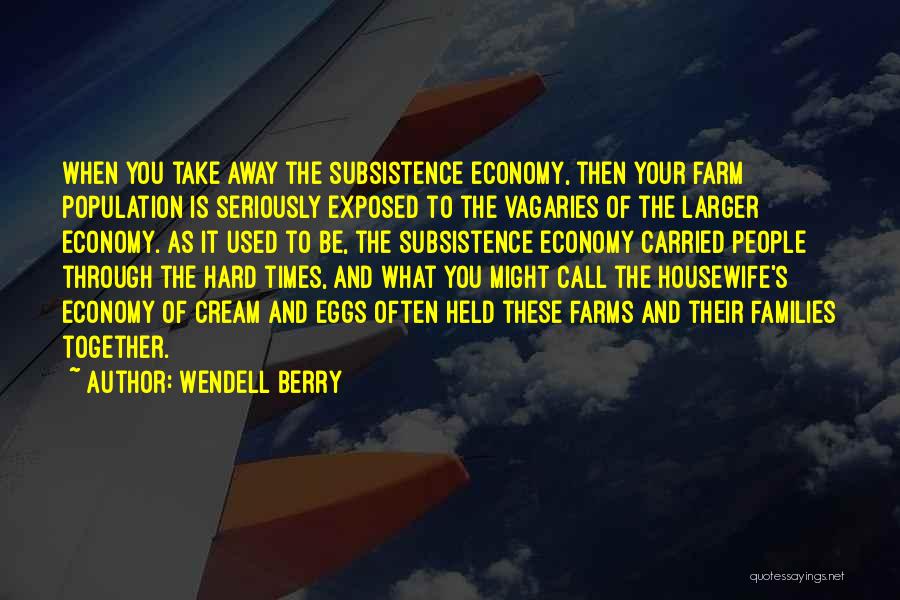 Get Through Hard Times Quotes By Wendell Berry