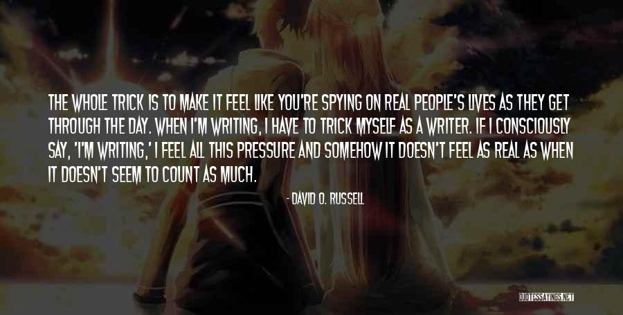 Get Through The Day Quotes By David O. Russell