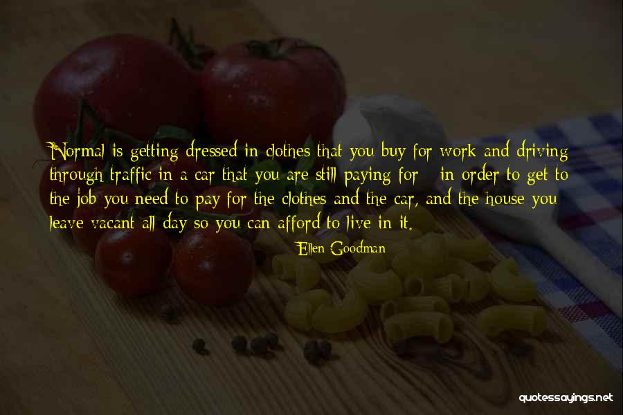 Get Through The Day Quotes By Ellen Goodman Get Through The Day Quotes By Ellen Goodman
