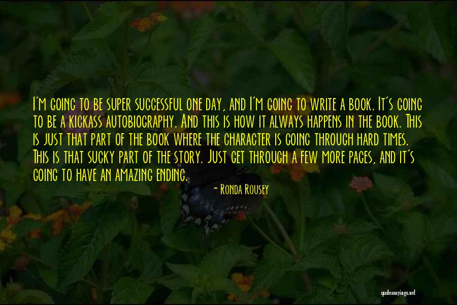 Get Through The Day Quotes By Ronda Rousey Get Through The Day Quotes By Ronda Rousey