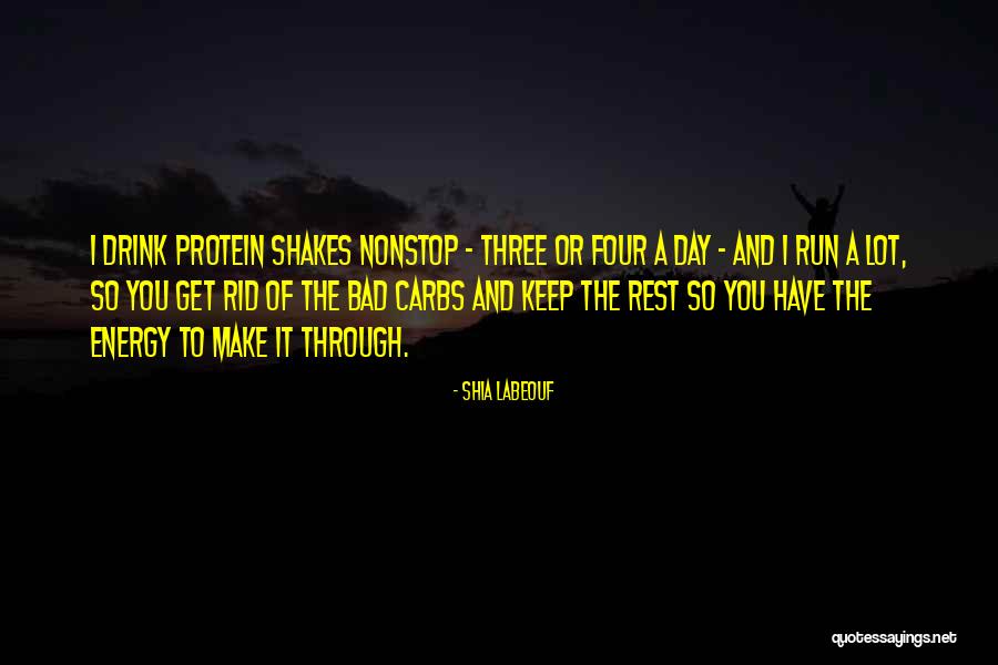 Get Through The Day Quotes By Shia Labeouf Get Through The Day Quotes By Shia Labeouf