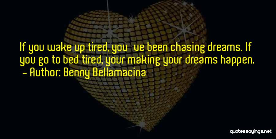 Get Tired Of Chasing Quotes By Benny Bellamacina