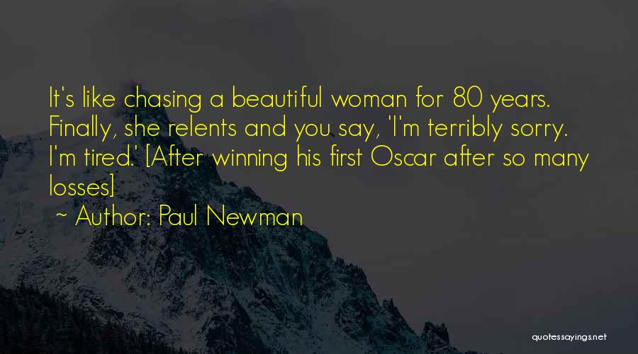 Get Tired Of Chasing Quotes By Paul Newman