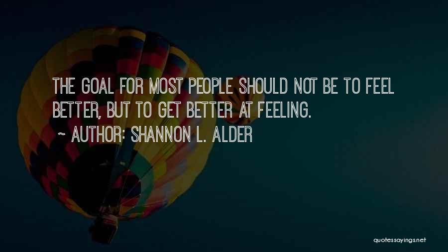 Get To Feeling Better Quotes By Shannon L. Alder