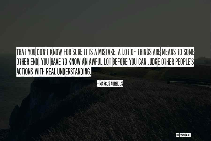 Get To Know Me Before You Judge Me Quotes By Marcus Aurelius Get To Know Me Before You Judge Me Quotes By Marcus Aurelius