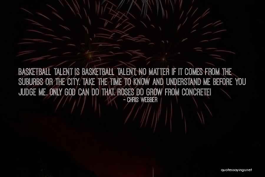 Get To Know Me Before You Judge Quotes By Chris Webber Get To Know Me Before You Judge Quotes By Chris Webber