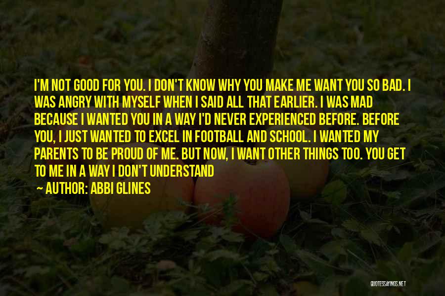 Get To Know Me For Me Quotes By Abbi Glines