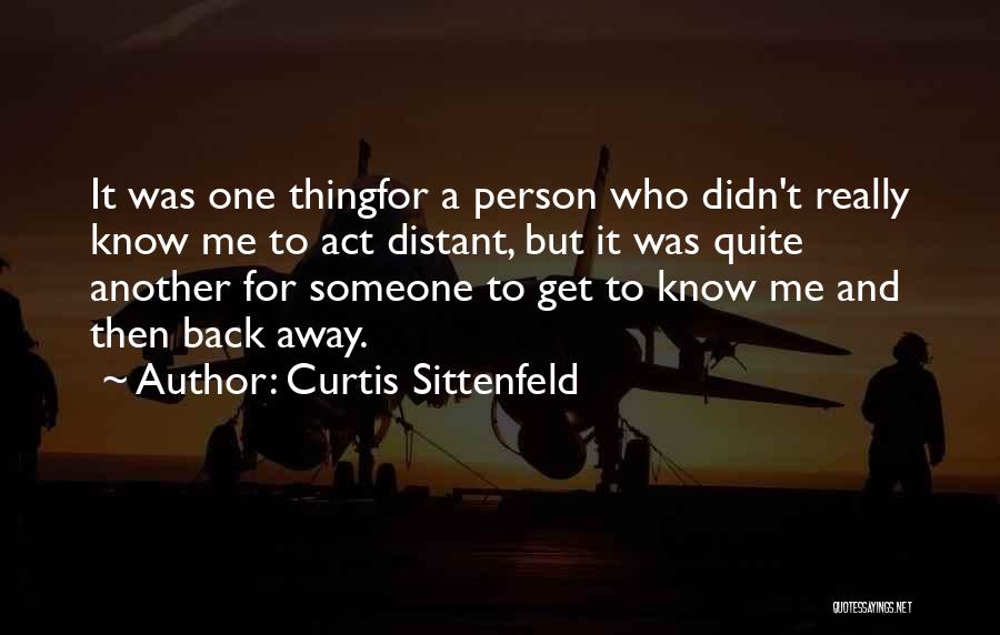 Get To Know Me For Me Quotes By Curtis Sittenfeld