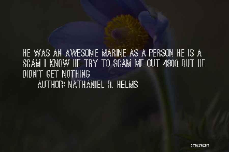 Get To Know Me Quotes By Nathaniel R. Helms