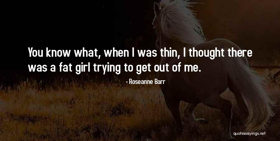 Get To Know Me Quotes By Roseanne Barr