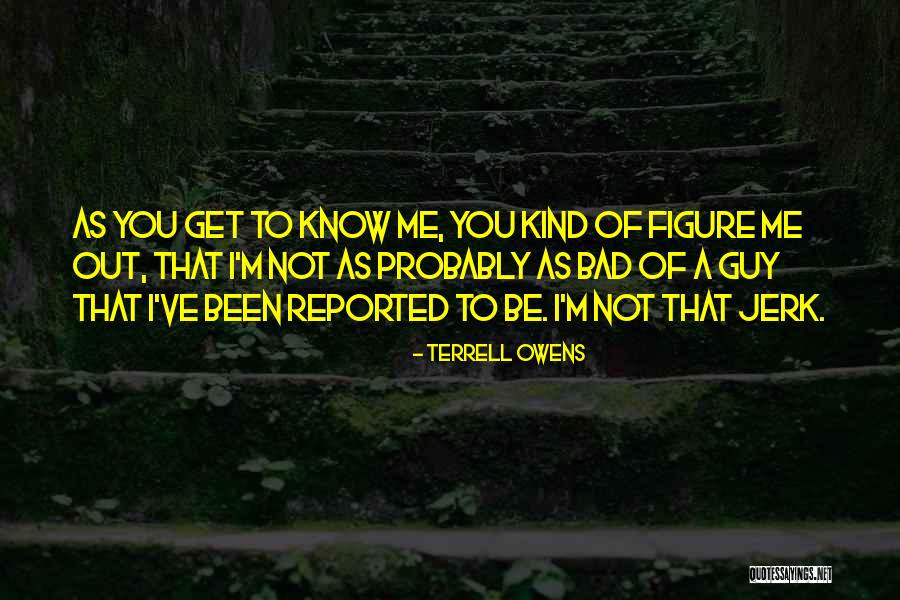 Get To Know Me Quotes By Terrell Owens