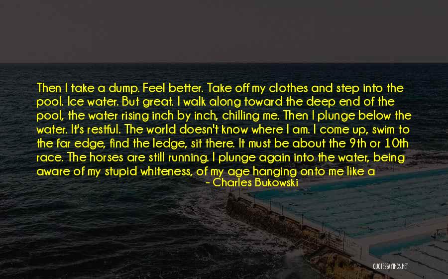 Get To Know The World Quotes By Charles Bukowski Get To Know The World Quotes By Charles Bukowski