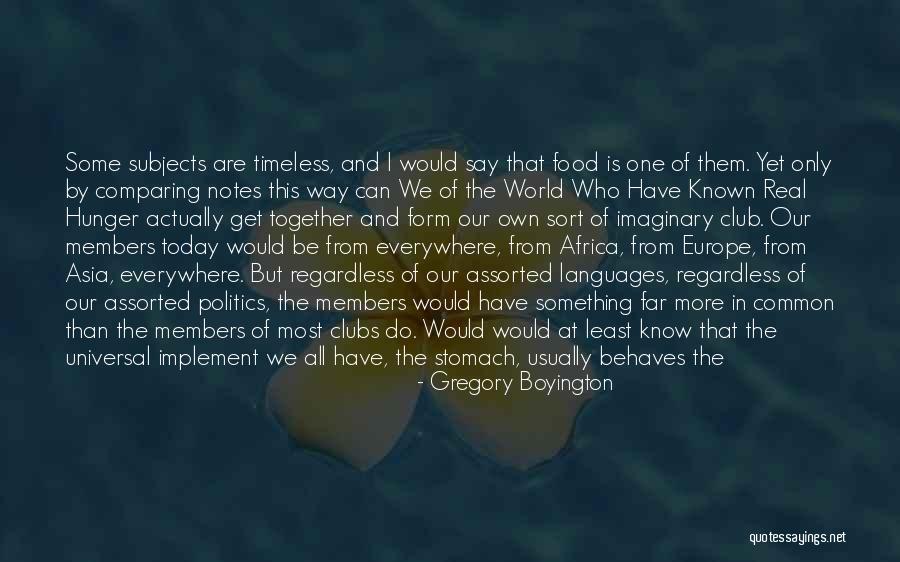 Get To Know The World Quotes By Gregory Boyington Get To Know The World Quotes By Gregory Boyington