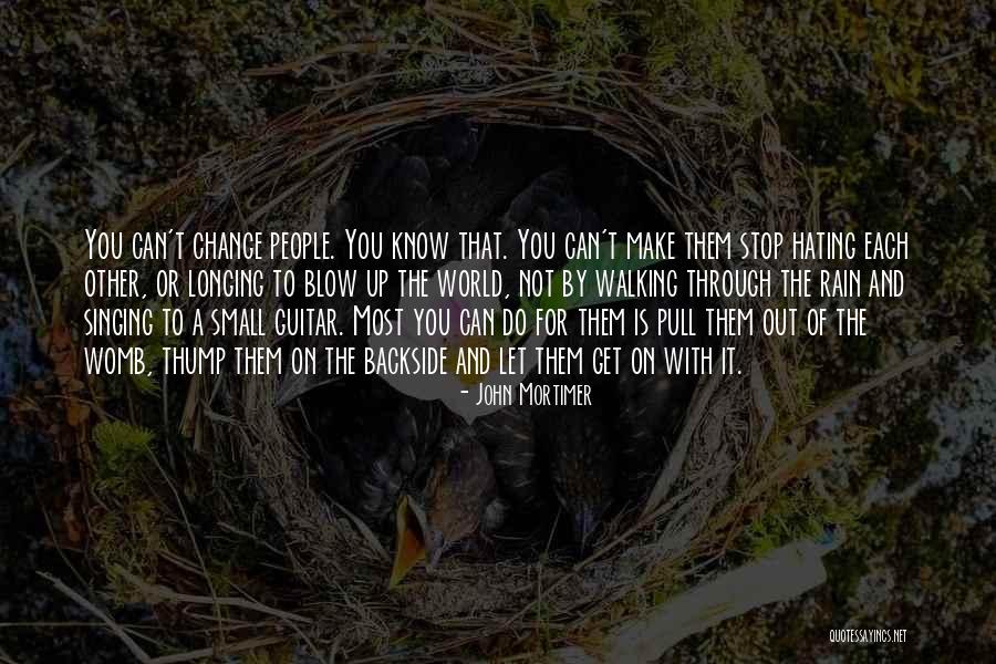 Get To Know The World Quotes By John Mortimer Get To Know The World Quotes By John Mortimer