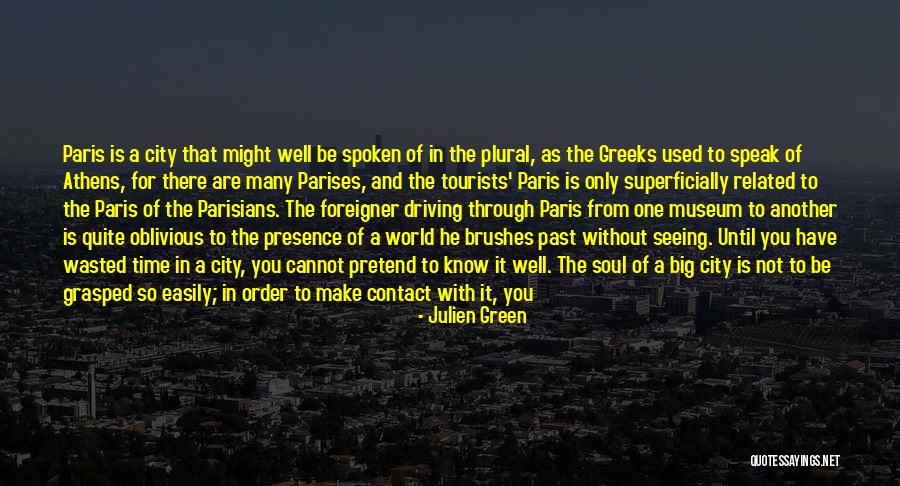 Get To Know The World Quotes By Julien Green Get To Know The World Quotes By Julien Green
