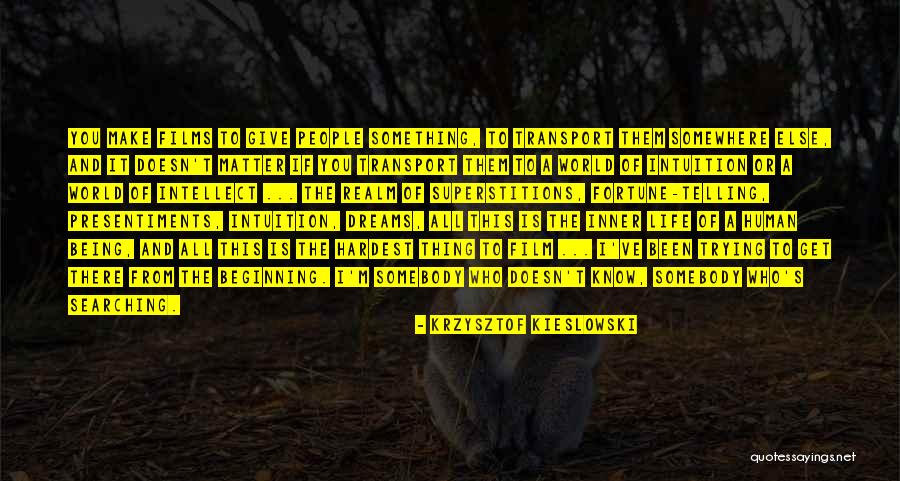 Get To Know The World Quotes By Krzysztof Kieslowski Get To Know The World Quotes By Krzysztof Kieslowski