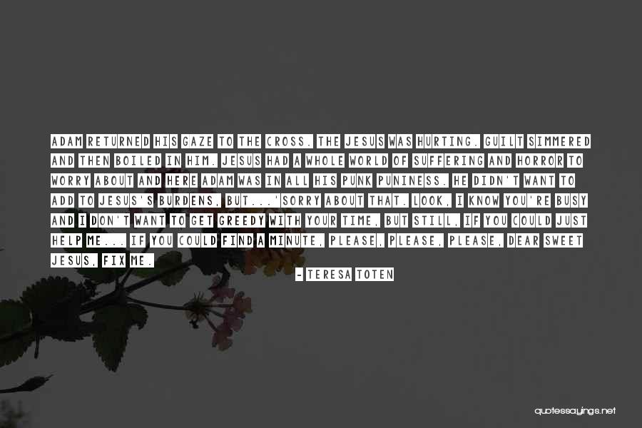 Get To Know The World Quotes By Teresa Toten Get To Know The World Quotes By Teresa Toten