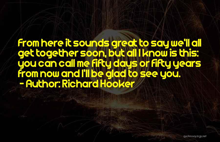 Get To See You Soon Quotes By Richard Hooker