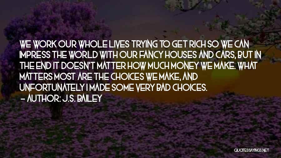 Get To The Money Quotes By J.S. Bailey