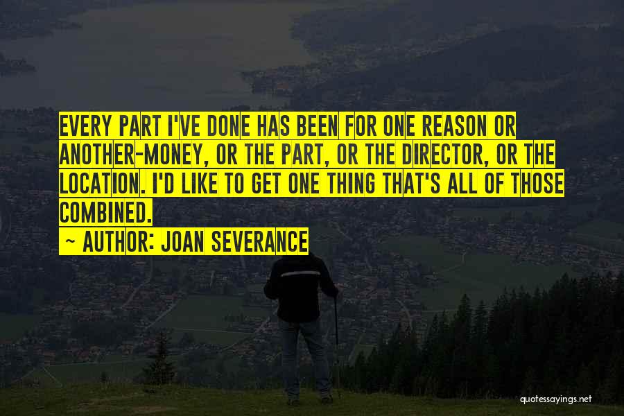 Get To The Money Quotes By Joan Severance