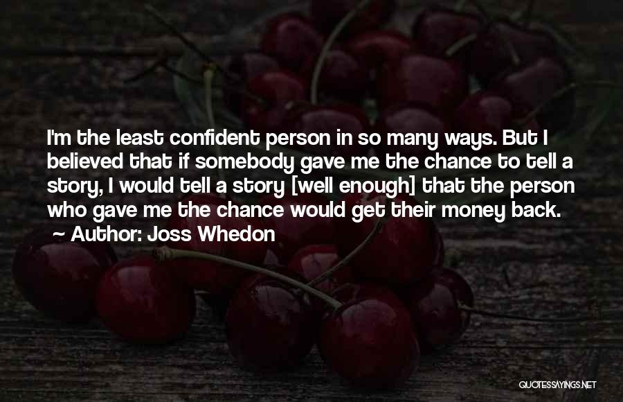 Get To The Money Quotes By Joss Whedon