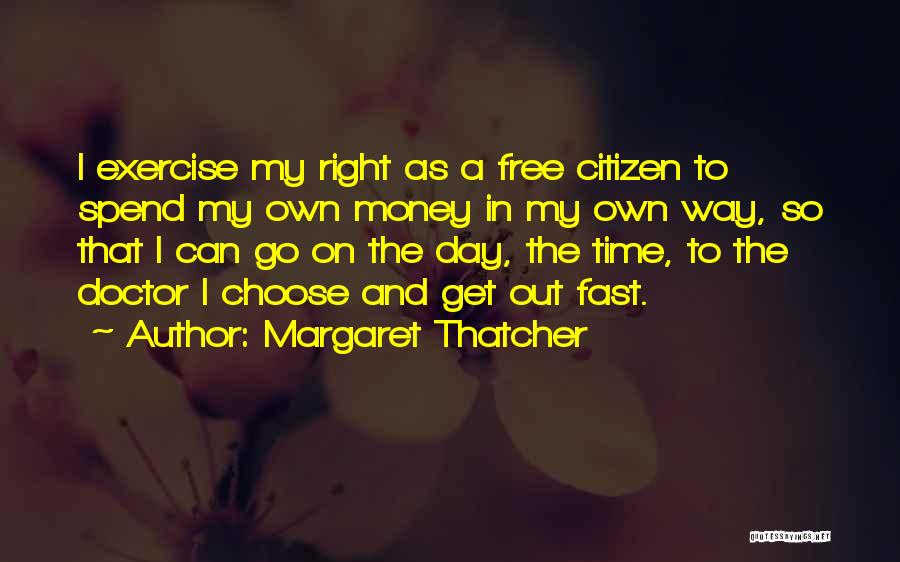 Get To The Money Quotes By Margaret Thatcher