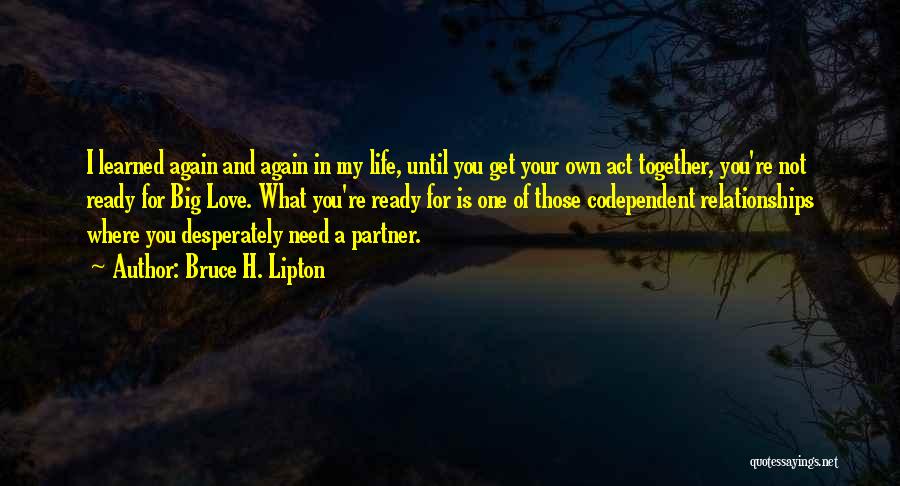 Get Together Again Quotes By Bruce H. Lipton