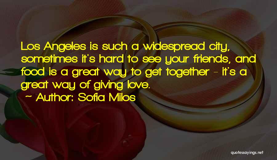 Get Together Of Friends Quotes By Sofia Milos