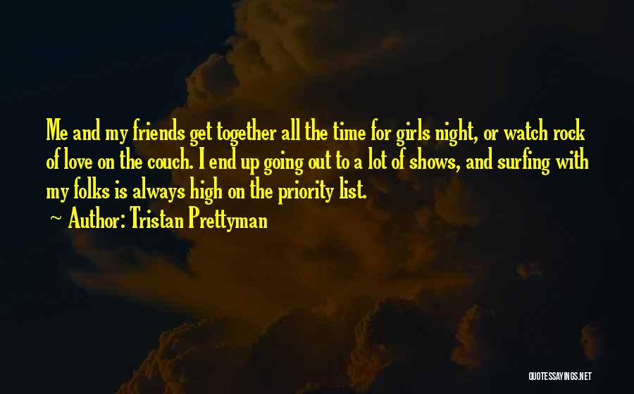 Get Together Of Friends Quotes By Tristan Prettyman