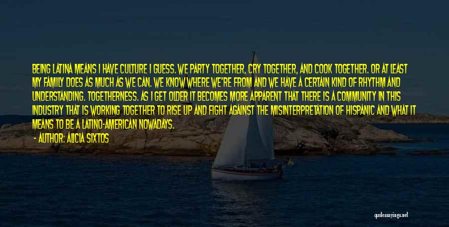 Get Together Party Quotes By Alicia Sixtos