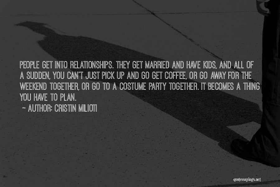 Get Together Party Quotes By Cristin Milioti