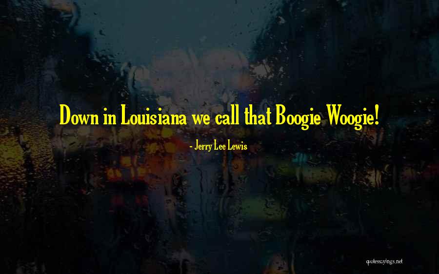 Get Up And Boogie Quotes By Jerry Lee Lewis Get Up And Boogie Quotes By Jerry Lee Lewis