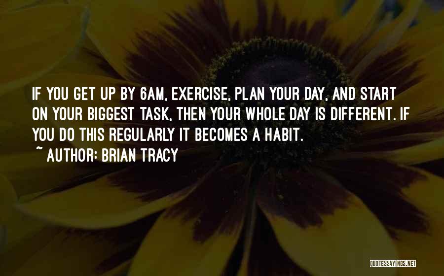 Get Up And Exercise Quotes By Brian Tracy