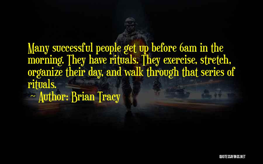 Get Up And Exercise Quotes By Brian Tracy