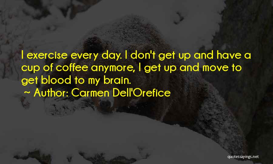 Get Up And Exercise Quotes By Carmen Dell'Orefice