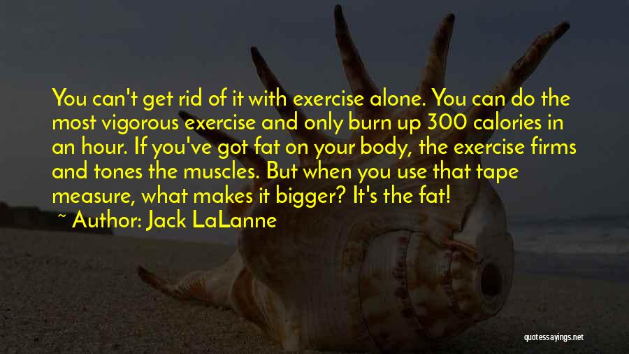 Get Up And Exercise Quotes By Jack LaLanne