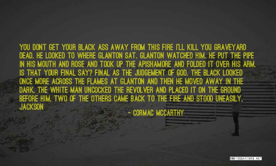 Get Up And Get On With It Quotes By Cormac McCarthy Get Up And Get On With It Quotes By Cormac McCarthy