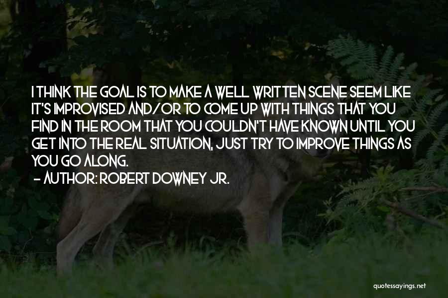 Get Up And Go Get It Quotes By Robert Downey Jr.