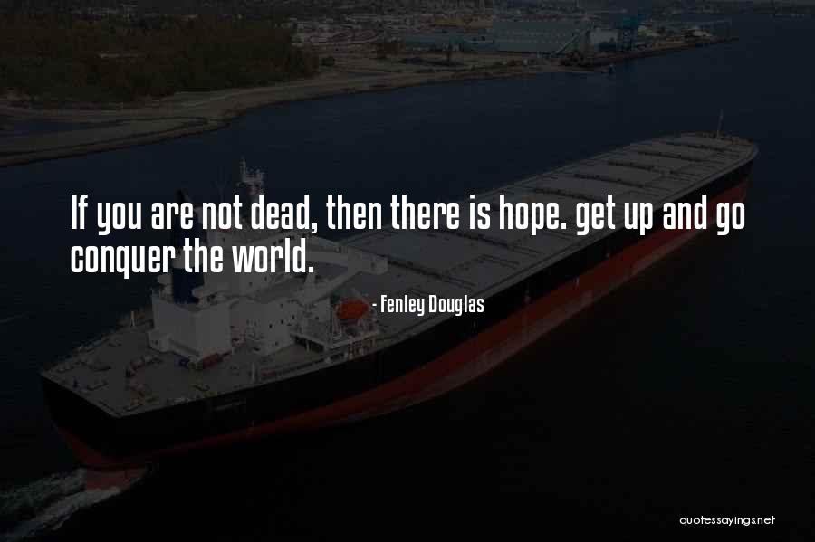 Get Up And Go Motivational Quotes By Fenley Douglas Get Up And Go Motivational Quotes By Fenley Douglas
