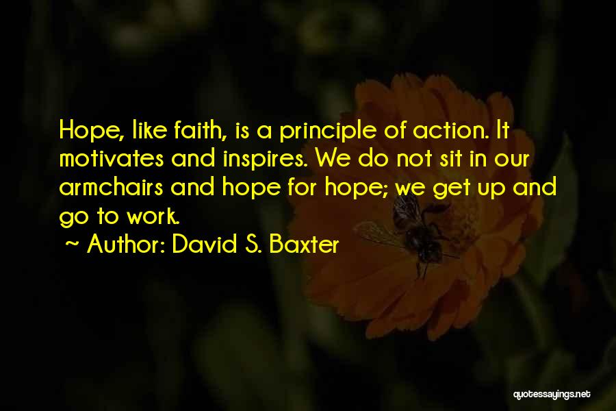 Get Up And Go To Work Quotes By David S. Baxter