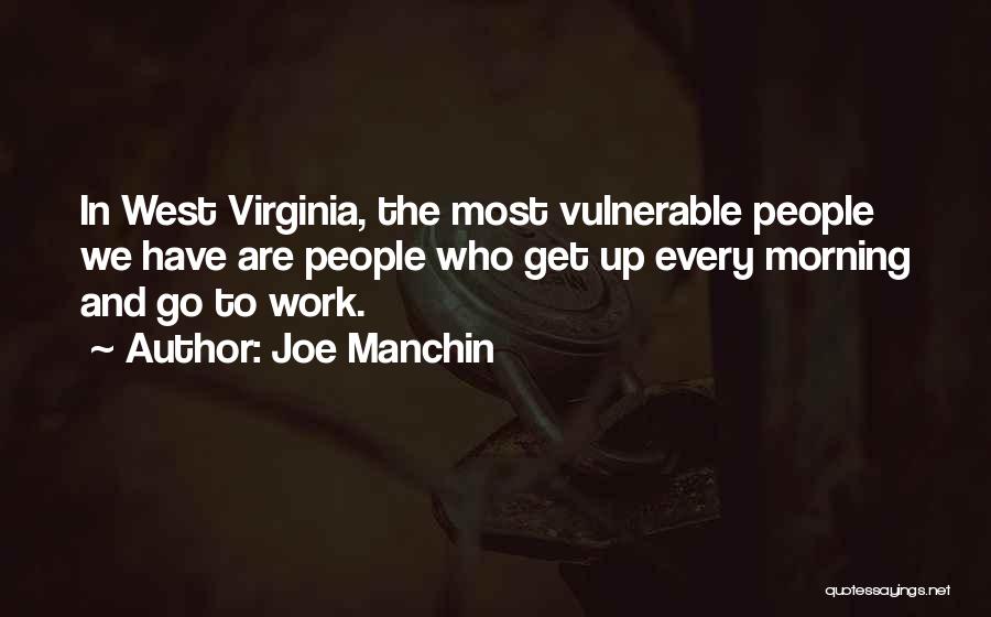 Get Up And Go To Work Quotes By Joe Manchin