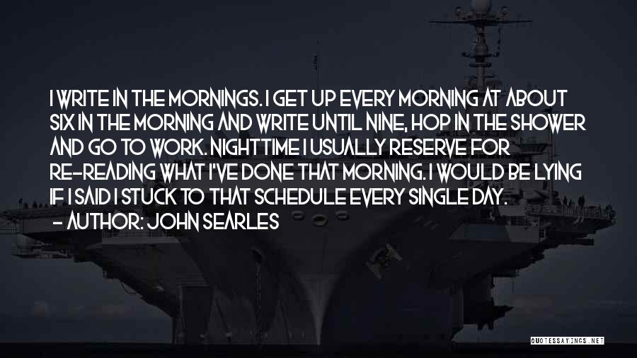 Get Up And Go To Work Quotes By John Searles